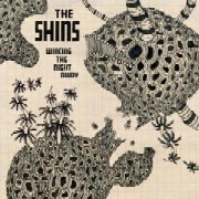 The Shins : Wincing The Night Away